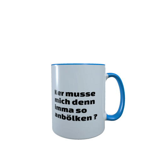 ker_musse_mich_denn_imma_so_anbolken_blau