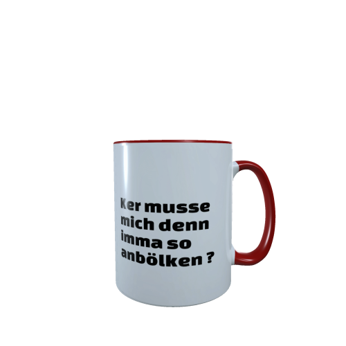 ker_musse_mich_denn_imma_so_anbolken_rot